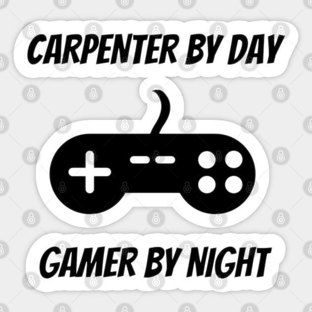 Carpenter By Day Gamer By Night - Carpenter Gift Sticker by Petalprints